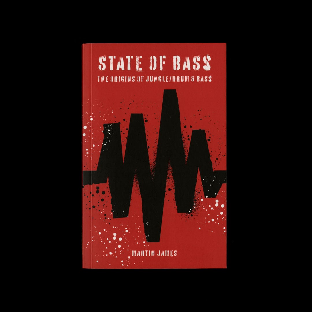 Martin James - State Of Bass: The Origins Of Jungle/Drum & Bass - book