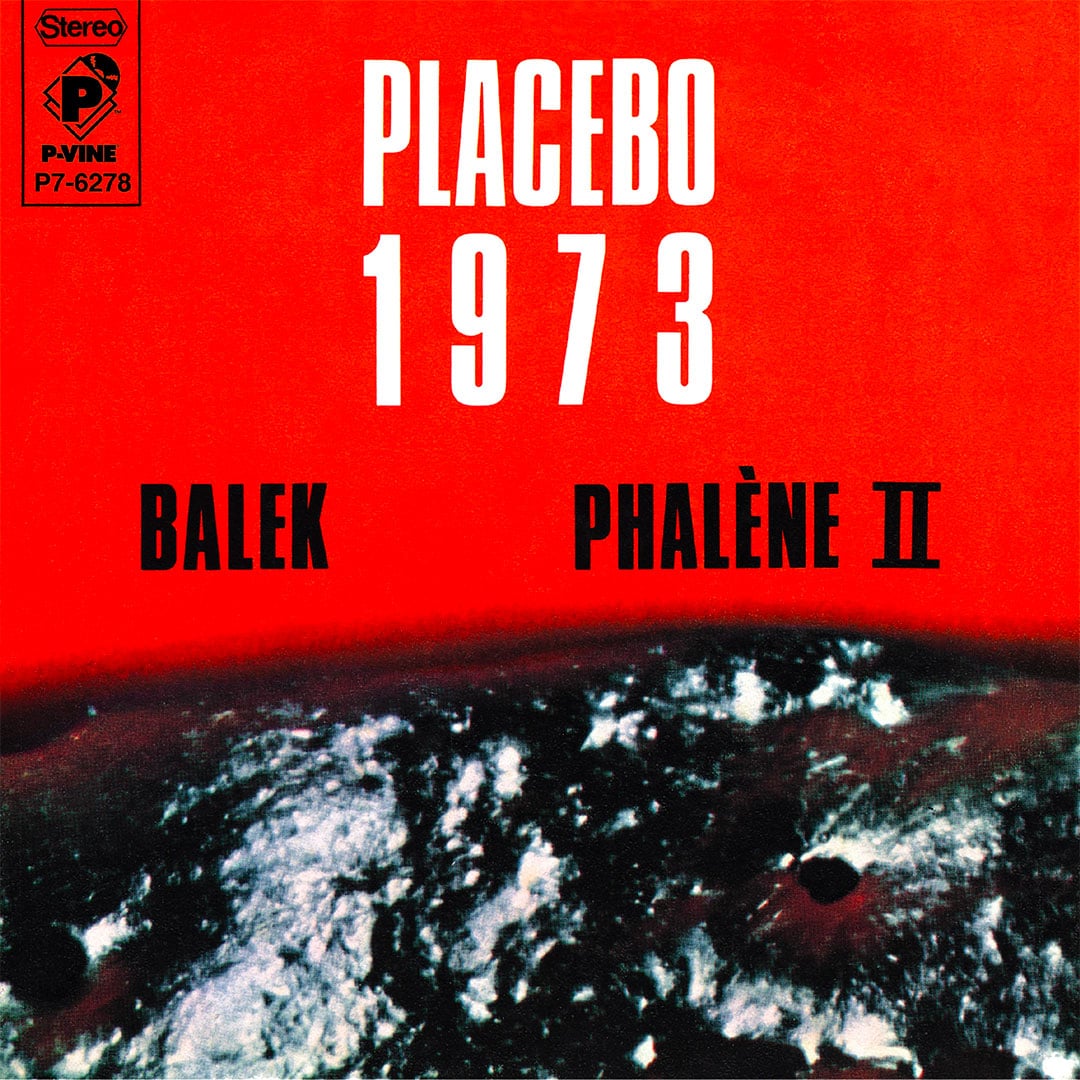 Placebo - 1973: Balek / Phalene II - 7