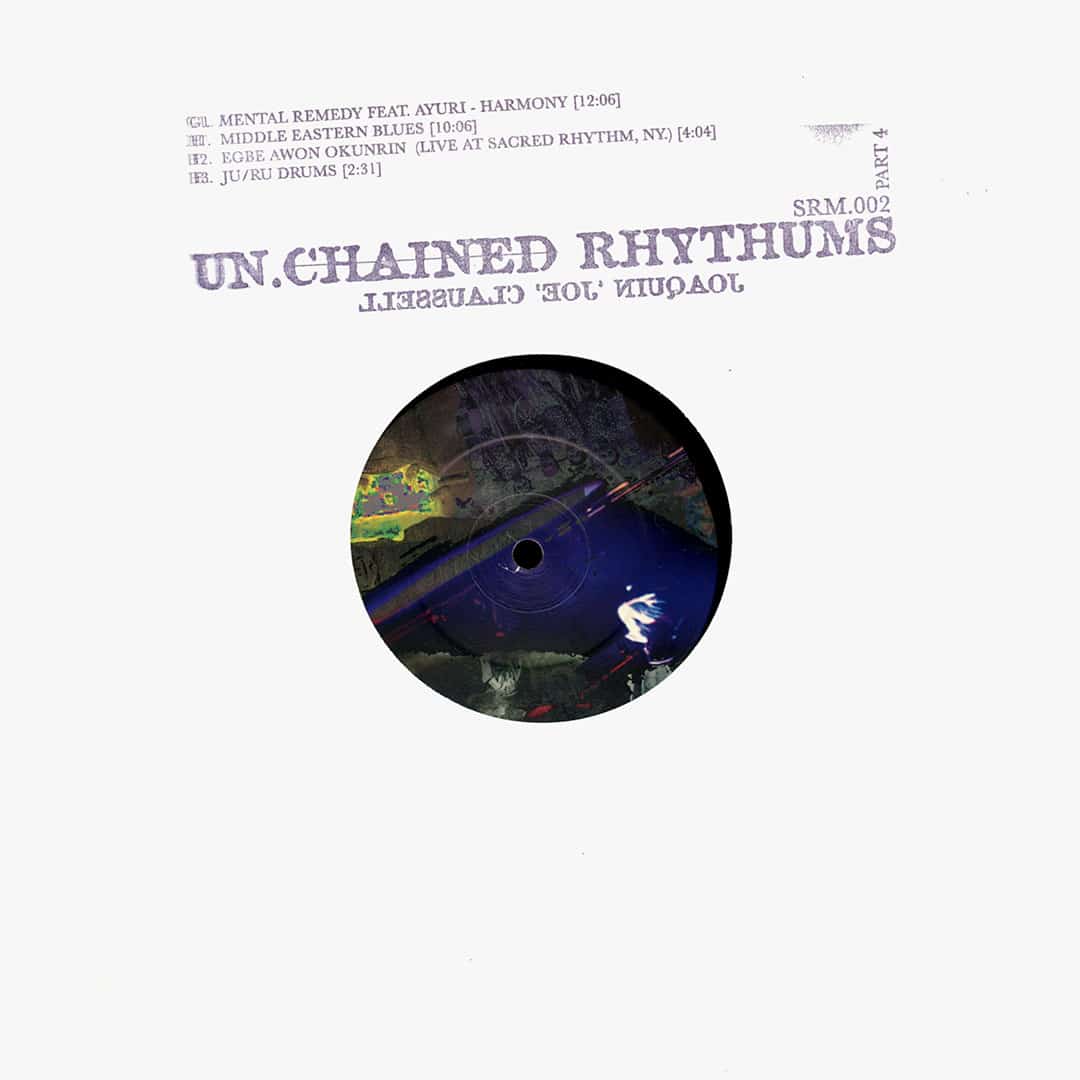 Joe Claussell - UnChained Rhythums Part 4 - 12