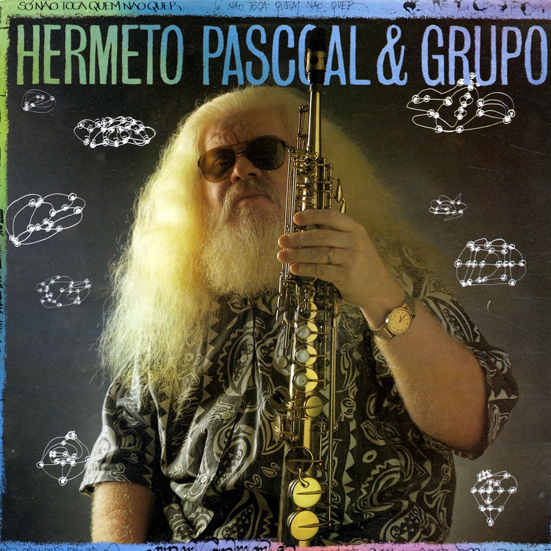 Hermeto Pascoal - So Nao Toca Quem Nao Quer